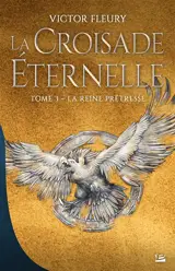 La croisade éternelle. Vol. 3. La reine prêtresse - Victor Fleury