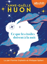 Ce que les étoiles doivent à la nuit - Anne-Gaëlle Huon