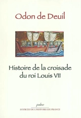 Histoire de la croisade du roi Louis VII - Odon de Deuil