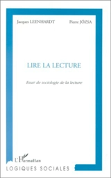 Lire la lecture : essai de sociologie de la lecture - Jacques Leenhardt