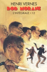 Bob Morane : l'intégrale. Vol. 12 - Henri Vernes