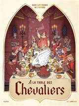 Dans les cuisines de l'histoire. Vol. 1. A la table des chevaliers - Isabelle Bauthian