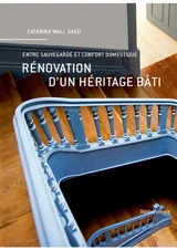 Rénovation d'un héritage bâti : entre sauvegarde et confort domestique - Catarina Wall Gago
