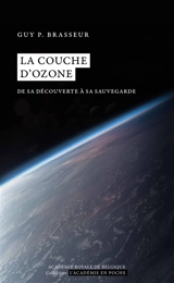 La couche d'ozone : de sa découverte à sa sauvegarde - Guy Brasseur