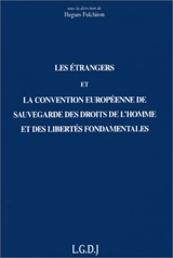 Les étrangers et la convention européenne de sauvegarde des droits de l'homme et des libertés fondamentales : actes des journées de travail, Lyon, 14-15 nov. 1997