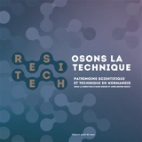 Osons la technique : patrimoine scientifique et technique en Normandie