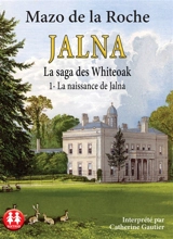 La saga des Whiteoak. Vol. 1. La naissance de Jalna - Mazo De la Roche