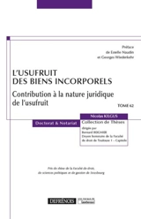 L'usufruit des biens incorporels : contribution à la nature juridique de l'usufruit - Nicolas Kilgus