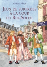 Jeux de surprises à la cour du Roi-Soleil - Arthur Ténor