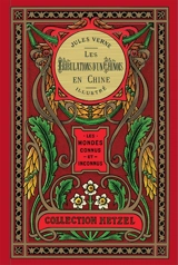 Les mondes connus et inconnus. Les tribulations d'un Chinois en Chine - Jules Verne