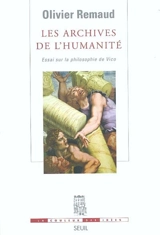 Les archives de l'humanité : essai sur la philosophie de Vico - Olivier Remaud