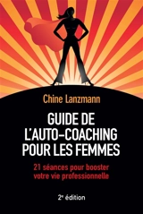 Guide de l'auto-coaching pour les femmes : 21 séances pour booster votre vie professionnelle - Chine Lanzmann
