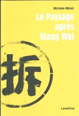 Le paysage après Wang Wei : vingt vues à traits superposés (Chine 2011) - Michèle Métail