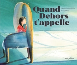 Quand dehors t'appelle - Deborah Underwood