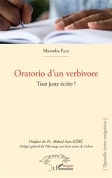Oratorio d'un verbivore : tout juste écrire ! - Marouba Fall