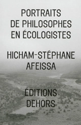 Portraits de philosophes en écologistes - Hicham-Stéphane Afeissa