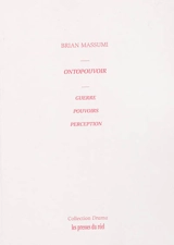 Ontopouvoir : guerre, pouvoirs, perception - Brian Massumi