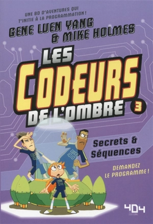 Les codeurs de l'ombre. Vol. 3. Secrets & séquences - Gene Luen Yang