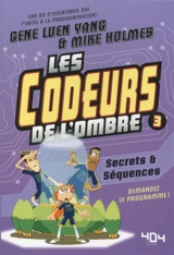 Les codeurs de l'ombre. Vol. 3. Secrets & séquences - Gene Luen Yang