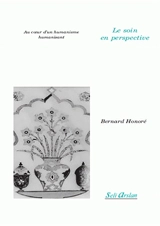 Le soin en perspective : au coeur d'un humanisme humanisant - Bernard Honoré