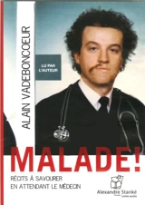 Malade ! : récits à savourer en attendant le médecin - Alain Vadeboncoeur