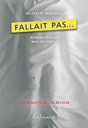 Une enquête de Zac Bechler. Fallait pas... - Olivier Maurel