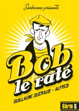 Bob le raté - Guillaume Guéraud