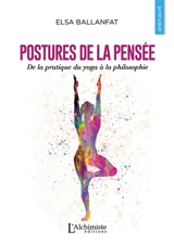 Postures de la pensée : de la pratique du yoga à la philosophie - Elsa Ballanfat