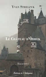 Le château d'Odrek : roman-feuilleton traduit de l'eklendais - Yvan Strelzyk