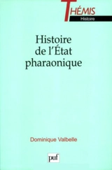 Histoire de l'Etat pharaonique - Dominique Valbelle