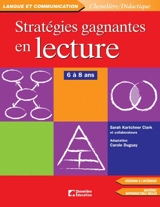 Stratégies gagnantes en lecture : 6 à 8 ans - Clark, Sarah K.