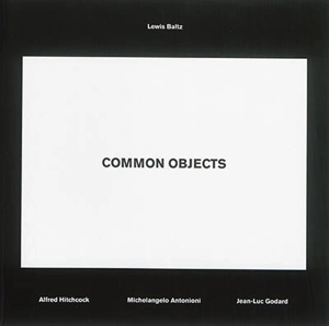 Lewis Baltz : common objects