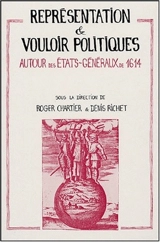 Représentation et vouloir politiques : autour des Etats généraux de 1614 - Roger Chartier
