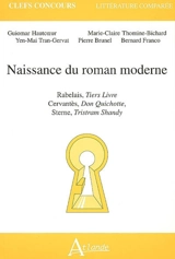 Naissance du roman moderne : Rabelais, Tiers livre ; Cervantès, Don Quichotte ; Sterne, Tristram Shandy