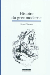 Histoire du grec moderne : la formation d'une langue - Henri Tonnet