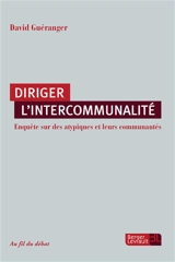 Diriger l'intercommunalité : enquête sur des atypiques et leurs communautés - David Guéranger