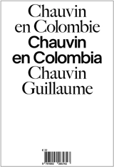 Chauvin en Colombie. Chauvin en Colombia - Guillaume Chauvin