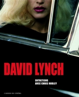 David Lynch : entretiens avec Chris Rodley : films, photographies, peintures - David Lynch