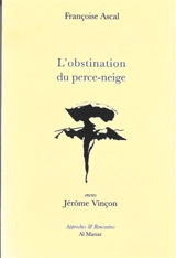 L'obstination du perce-neige : carnets 2012-2017 - Françoise Ascal