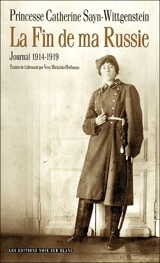 La fin de ma Russie : journal 1914-1919 - Catherine Sayn-Wittgenstein
