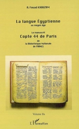 La langue égyptienne au moyen âge : le manuscrit copte 44 de Paris de la Bibliothèque Nationale de France. Vol. 2a. Folios 47v-86v, répertoires et annexes - A. Fouad Khouzam