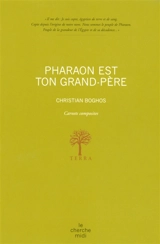Pharaon est ton grand-père : carnets composites - Christian Boghos