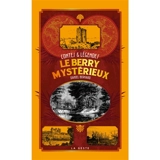 Le Berry mystérieux : contes & légendes - Daniel Bernard