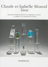 Claude et Isabelle Monod, Verre : donation d'Isabelle Monod et acquisitions récentes du Musée d'art moderne de Troyes : exposition, Troyes, Musée d'art moderne, 27 mars-30 décembre 2012