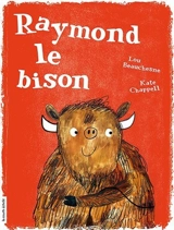 Raymond le bison - Lou Beauchesne
