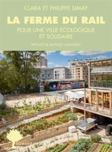 La ferme du Rail : pour une ville écologique et solidaire - Clara Simay