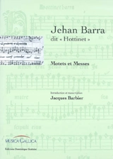 Jehan Barra dit Hottinet : motets et messes