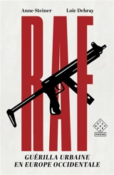 RAF : guérilla urbaine en Europe occidentale - Anne Steiner