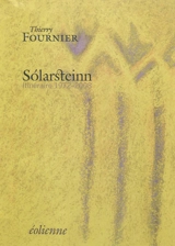 Solarsteinn : itinéraire 1972-2008 - Thierry Fournier