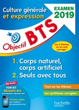 Culture générale et expression, objectif BTS, examen 2019 : 1, corps naturel, corps artificiel ; 2, seuls avec tous - Catherine Duffau